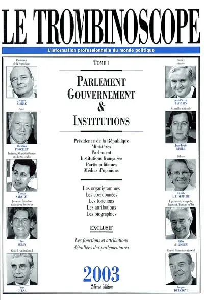 Le trombinoscope : l'information professionnelle du monde politique. Vol. 1. Parlement, gouvernement et institutions