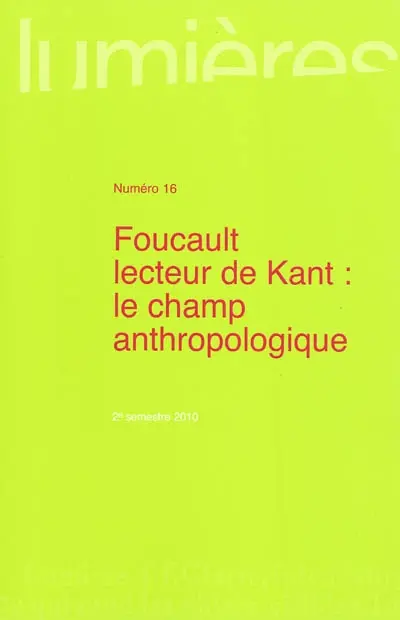 Lumières, n° 16. Foucault lecteur de Kant : le champ anthropologique