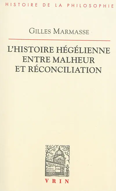 L'histoire hégélienne entre malheur et réconciliation