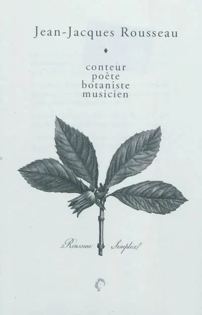 Jean-Jacques Rousseau : conteur, poète, botaniste, musicien