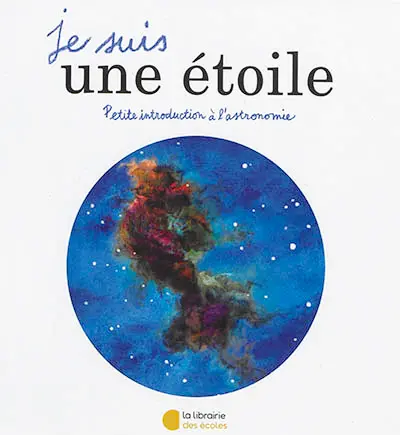 Je suis une étoile : petite introduction à l'astronomie