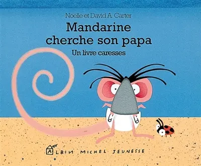Mandarine cherche son papa : un livre caresses