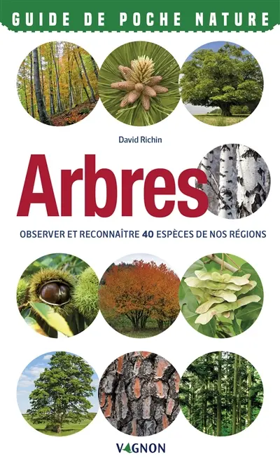 Arbres : observer et reconnaître 40 espèces de nos régions