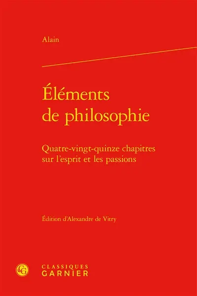 Eléments de philosophie : quatre-vingt-quinze chapitres sur l'esprit et les passions