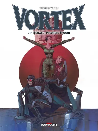 Vortex : l'intégrale. Vol. 1. Première époque