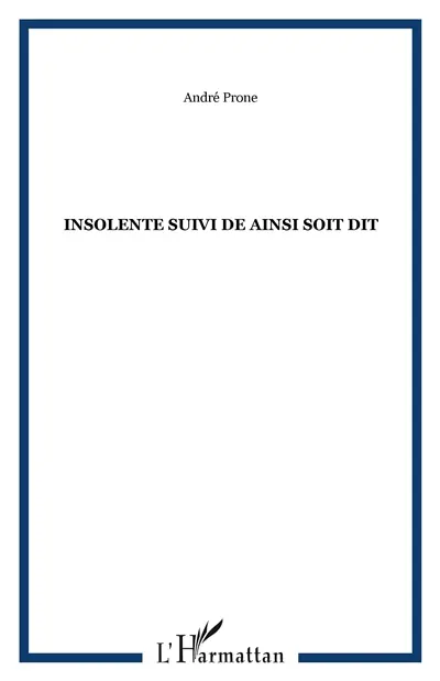 Insolente. Ainsi soit dit