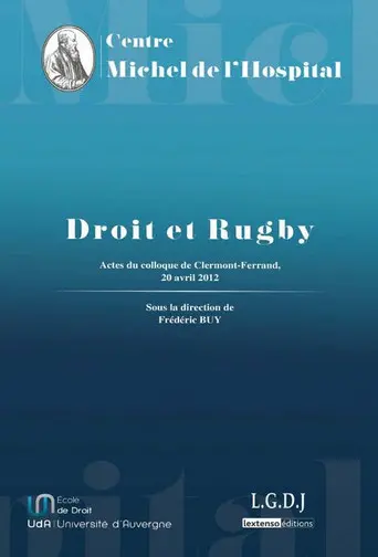 Droit et rugby : actes du colloque organisé par le Centre Michel de l'Hospital à l'Ecole de Droit de l'Université d'Auvergne le 20 avril 2012