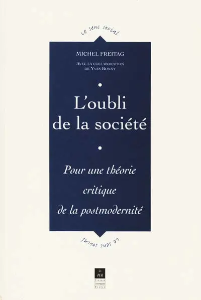 L'oubli de la société : pour une théorie critique de la postmodernité