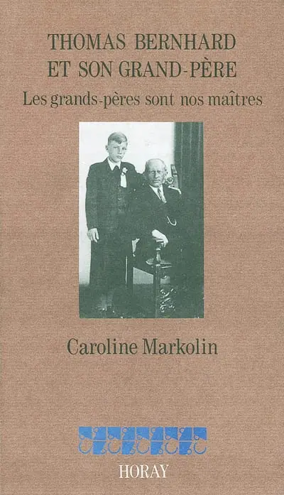 Thomas Bernhard et son grand-père : les grands-pères sont nos maîtres