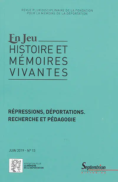 En jeu : histoire et mémoires vivantes, n° 13. Répressions, déportations : recherche et pédagogie