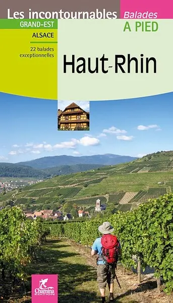 Haut-Rhin : Grand Est, Alsace : 22 balades exceptionnelles