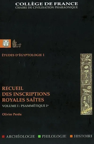 Recueil des inscriptions royales saïtes. Vol. 1. Psammétique Ier