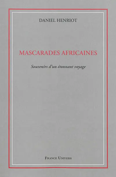 Mascarades africaines : souvenirs d'un étonnant voyage