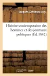 Histoire contemporaine des hommes et des journaux politiques, par un ancien député