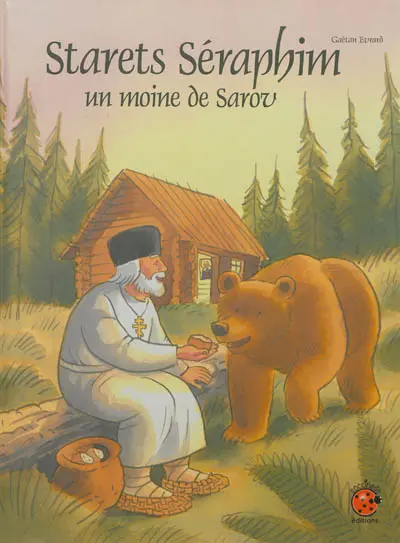 Starets Séraphim : un moine de Sarov