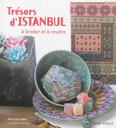 Trésors d'Istanbul : à broder et à coudre