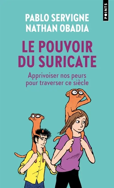 Le pouvoir du suricate : apprivoiser nos peurs pour traverser ce siècle