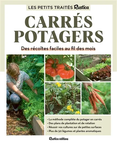 Les petits traités Rustica : carrés potagers : des récoltes faciles au fil des mois