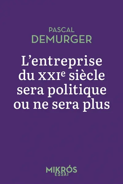 L'entreprise du XXIe siècle sera politique ou ne sera plus