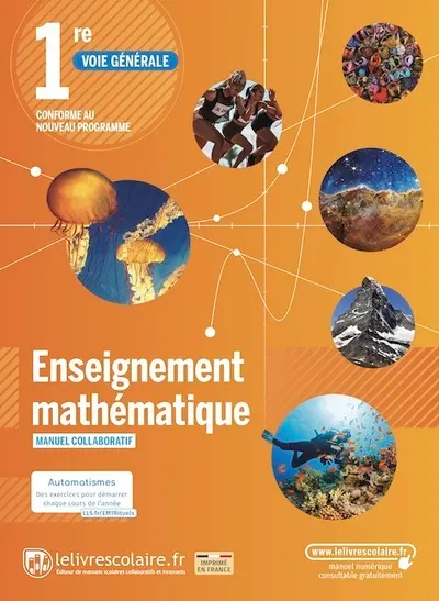 Enseignement mathématique 1re voie générale : manuel collaboratif : conforme au nouveau programme