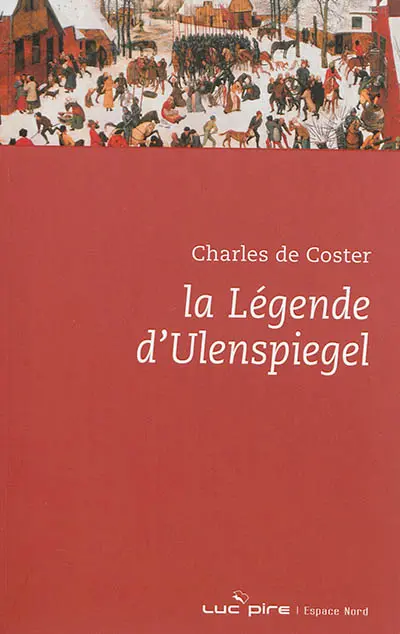 La légende et les aventures héroïques, joyeuses et glorieuses d'Ulenspiegel et de Lamme Goedzak au pays de Flandre et ailleurs