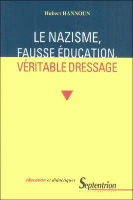 Le nazisme, fausse éducation, vrai dressage : fondements idéologiques de la formation nazie