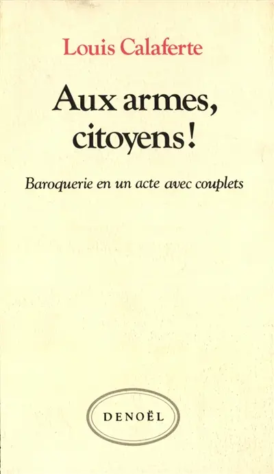Aux armes, citoyens ! : baroquerie en un acte avec couplets