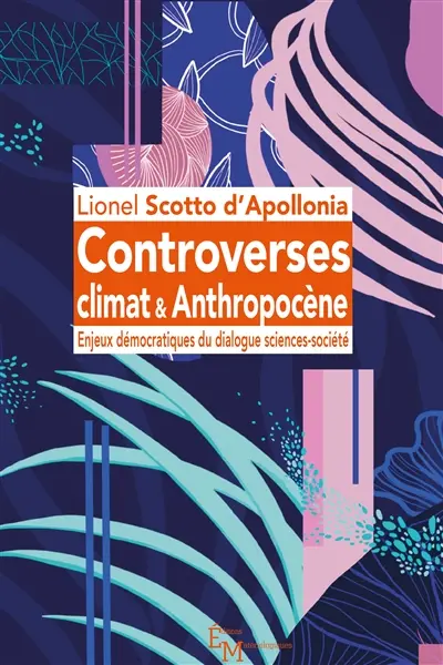 Controverses climat & anthropocène : enjeux démocratiques du dialogue sciences-société