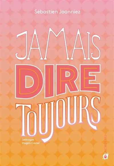 Jamais dire toujours