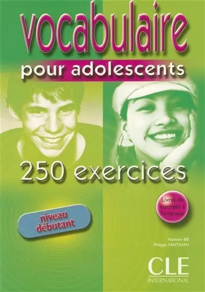 Vocabulaire pour adolescents : 250 exercices : niveau débutant
