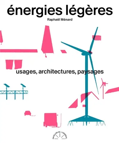 Energies légères : usages, architecture, paysages