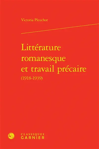 Littérature romanesque et travail précaire (1918-1939)