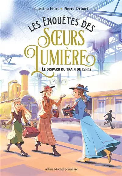 Les enquêtes des soeurs Lumière. Vol. 1. Le disparu du train de 15 h 12