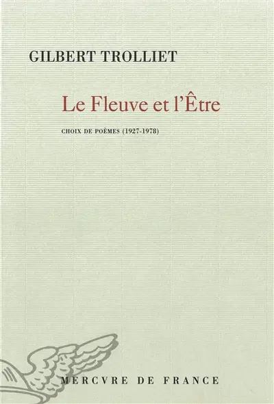 Le fleuve et l'être : choix de poèmes : 1927-1978