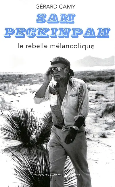 Sam Peckinpah : le rebelle mélancolique