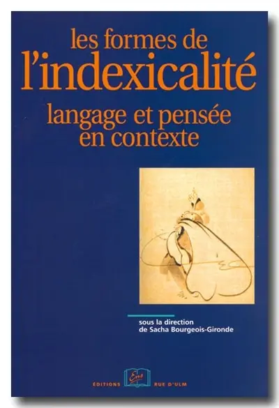 Les formes de l'indexicalité : langage et pensée en contexte