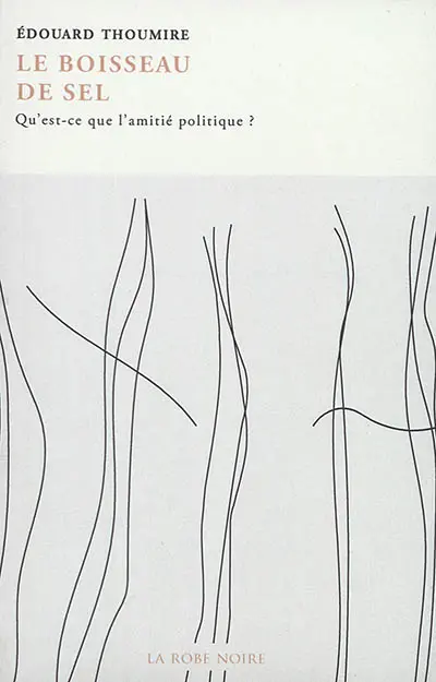 Le boisseau de sel : qu'est-ce que l'amitié politique ?