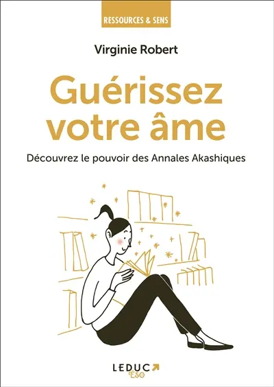 Guérissez votre âme : découvrez le pouvoir des annales akashiques