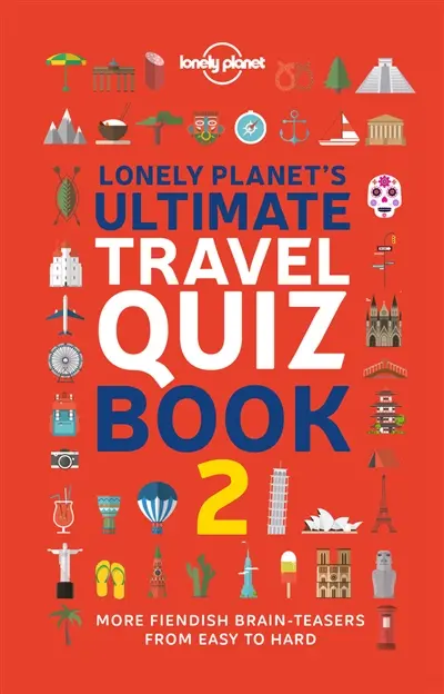 Lonely planet's ultimate travel quiz book : 2.000 brain-teasers from easy to hard