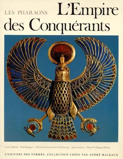 Les pharaons. Vol. 2. L'empire des conquérants : l'Egypte au Nouvel Empire, 1560-1070 av. J.-C.