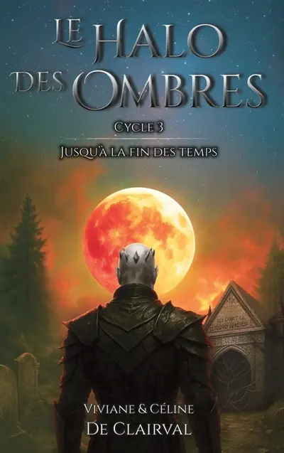 Le halo des ombres. Vol. 3. Jusqu'à la fin des temps