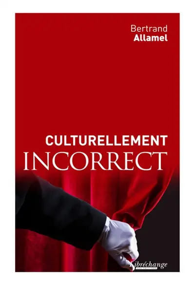 Culturellement incorrect : de la légitimité de l'intervention publique en matière culturelle