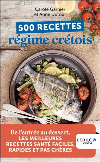 500 recettes régime crétois : de l'entrée au dessert, les meilleures recettes santé faciles, rapides et pas chères