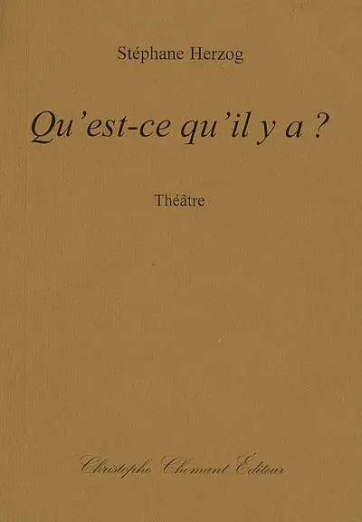 Qu'est-ce qu'il y a ? : théâtre