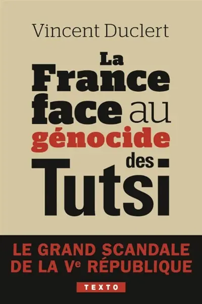 La France face au génocide des Tutsi : le grand scandale de la Ve République