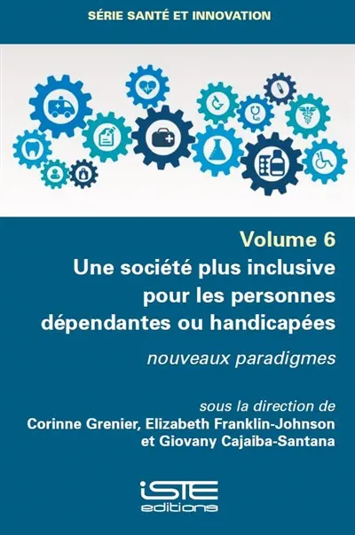 Une société plus inclusive pour les personnes dépendantes ou handicapées : nouveaux paradigmes