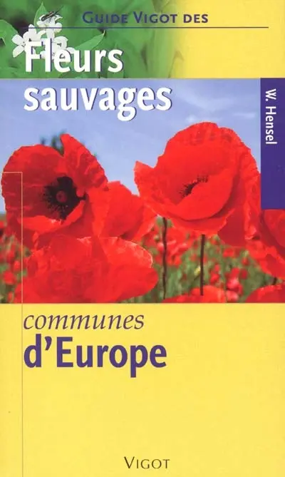 Guide Vigot des fleurs sauvages communes d'Europe