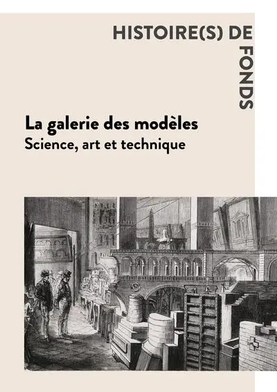 La galerie des modèles : science, art et technique