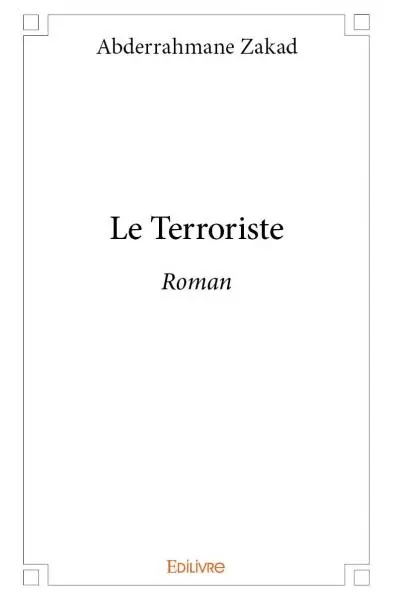 Le terroriste : Roman