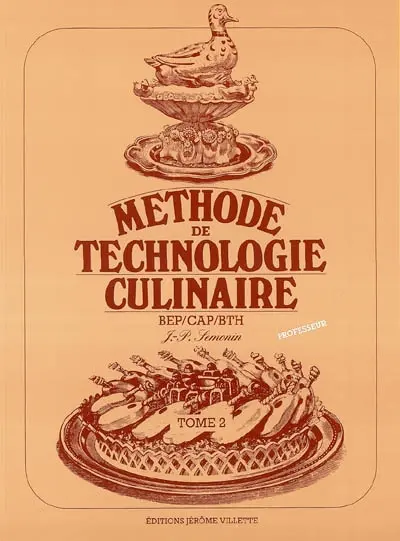 Méthode de technologie culinaire BEP, CAP, BTH. Vol. 2. Version destinée au professeur